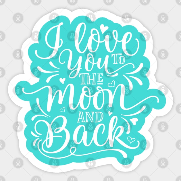 I Love You To The Moon And Back Sticker by TheBlackCatprints